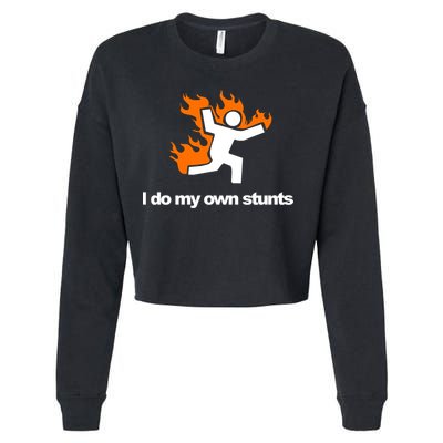 I do my own stunts funny figure on fire I do my own stunts Gift Cropped Pullover Crew
