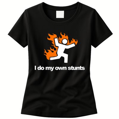 I do my own stunts funny figure on fire I do my own stunts Gift Womens T-Shirt