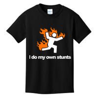 I do my own stunts funny figure on fire I do my own stunts Gift Kids T-Shirt