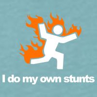 I do my own stunts funny figure on fire I do my own stunts Gift Sueded Cloud Jersey T-Shirt