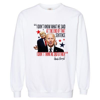 Funny I DonT Know What He Said Trump Biden Debate President Garment-Dyed Sweatshirt