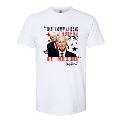 Funny I DonT Know What He Said Trump Biden Debate President Softstyle CVC T-Shirt