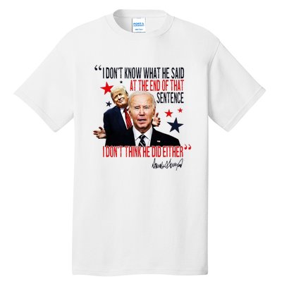 Funny I DonT Know What He Said Trump Biden Debate President Tall T-Shirt