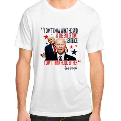 Funny I DonT Know What He Said Trump Biden Debate President Adult ChromaSoft Performance T-Shirt