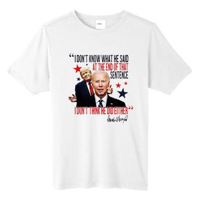 Funny I DonT Know What He Said Trump Biden Debate President Tall Fusion ChromaSoft Performance T-Shirt