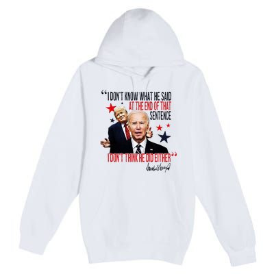 Funny I DonT Know What He Said Trump Biden Debate President Premium Pullover Hoodie