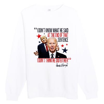 Funny I DonT Know What He Said Trump Biden Debate President Premium Crewneck Sweatshirt