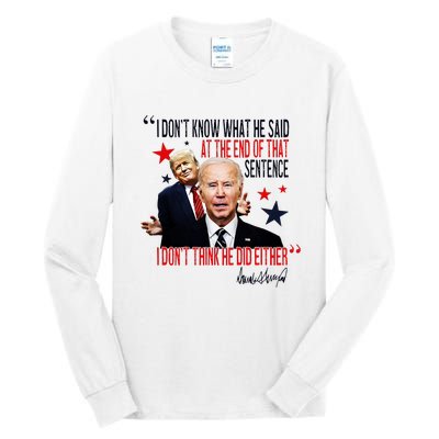 Funny I DonT Know What He Said Trump Biden Debate President Tall Long Sleeve T-Shirt