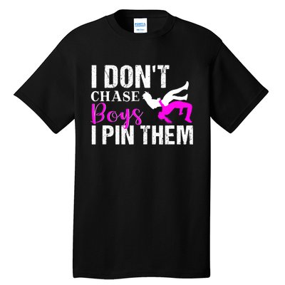 Funny I Don't Chase Boys I Pin Them Gift Wrestling Girls Gift Tall T-Shirt