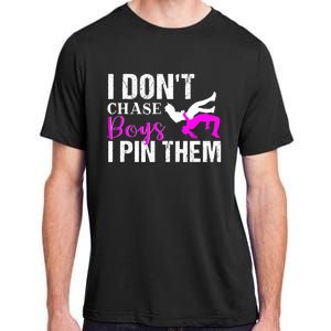 Funny I Don't Chase Boys I Pin Them Gift Wrestling Girls Gift Adult ChromaSoft Performance T-Shirt