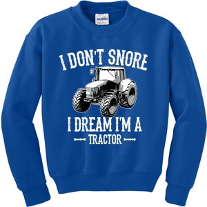 Funny I Don't Snore I Dream I'm A Tractor Gift For Dad Kids Sweatshirt