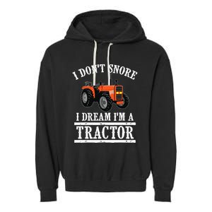 Funny I DonT Snore Tractor Farmer Gift For And Wo Garment-Dyed Fleece Hoodie