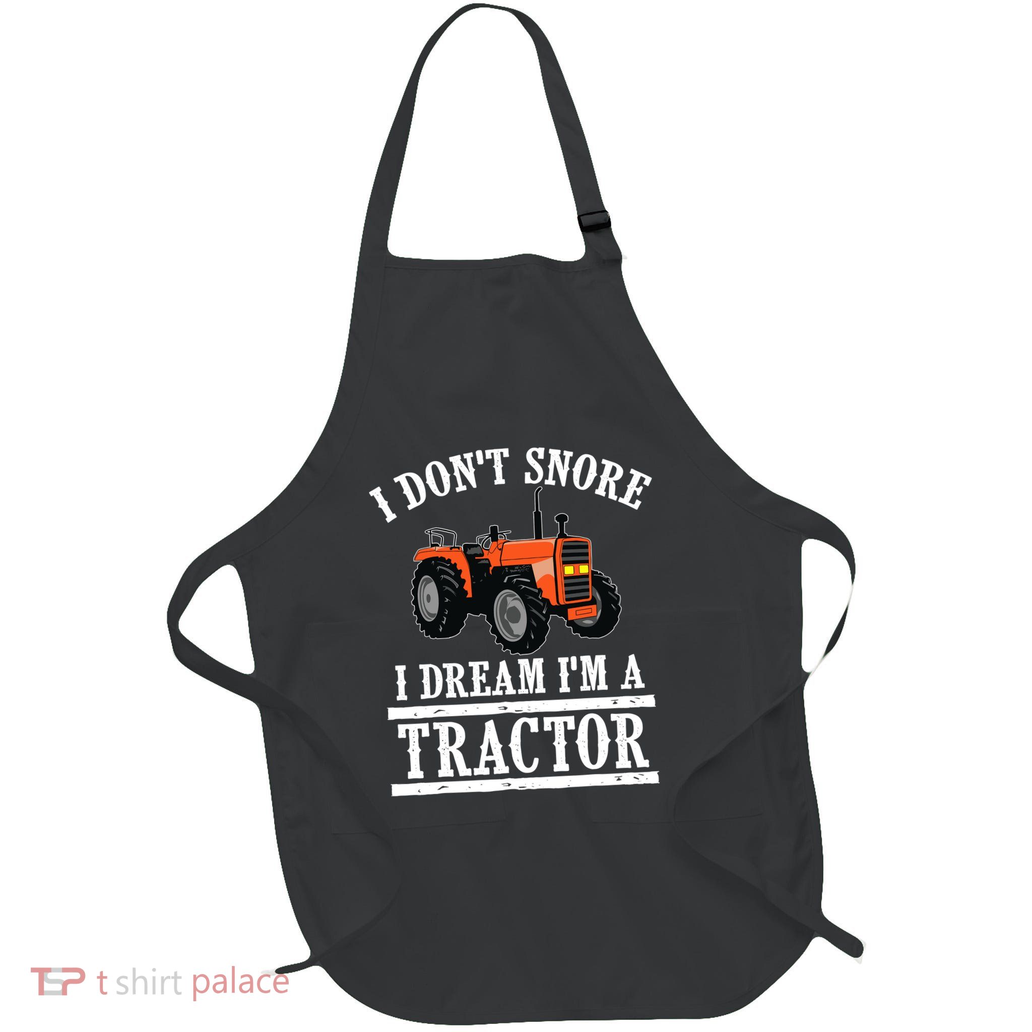Funny I DonT Snore Tractor Farmer Gift For And Wo Apron