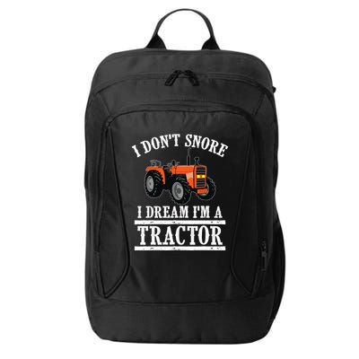 Funny I DonT Snore Tractor Farmer Gift For And Wo City Backpack