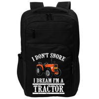 Funny I DonT Snore Tractor Farmer Gift For And Wo Impact Tech Backpack