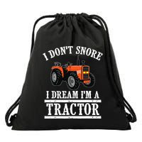 Funny I DonT Snore Tractor Farmer Gift For And Wo Drawstring Bag