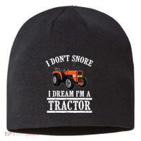 Funny I DonT Snore Tractor Farmer Gift For And Wo Sustainable Beanie