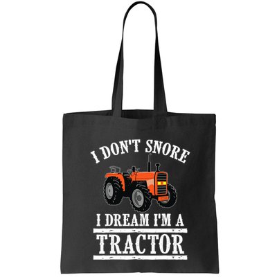 Funny I DonT Snore Tractor Farmer Gift For And Wo Bag