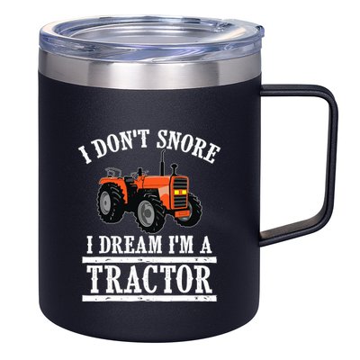 Funny I DonT Snore Tractor Farmer Gift For And Wo 12oz Stainless Steel Coffee Mug
