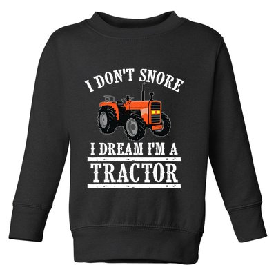 Funny I DonT Snore Tractor Farmer Gift For And Wo Toddler Sweatshirt