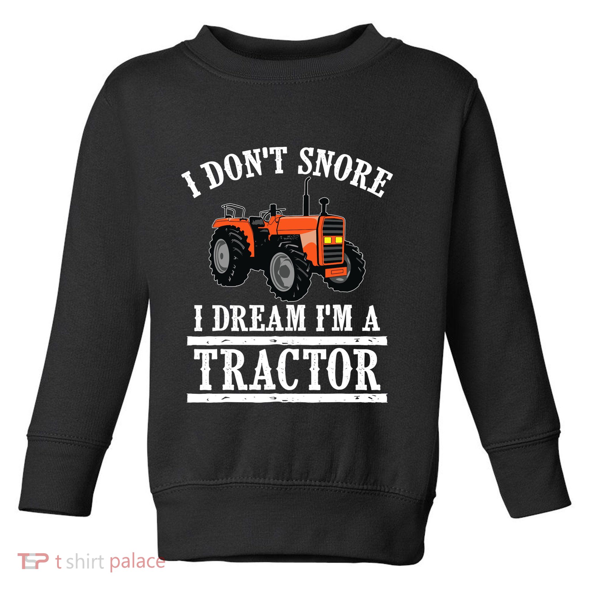 Funny I DonT Snore Tractor Farmer Gift For And Wo Toddler Sweatshirt