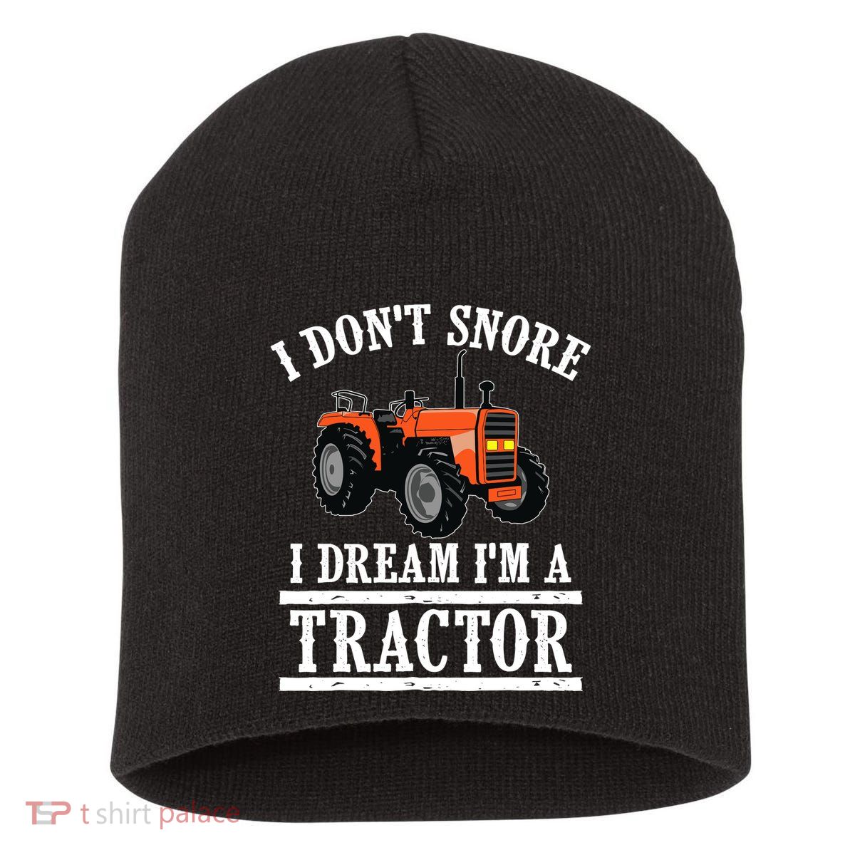 Funny I DonT Snore Tractor Farmer Gift For And Wo Short Acrylic Beanie