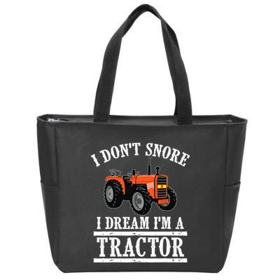 Funny I DonT Snore Tractor Farmer Gift For And Wo Zip Tote Bag