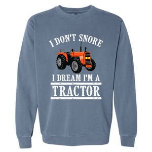 Funny I DonT Snore Tractor Farmer Gift For And Wo Garment-Dyed Sweatshirt