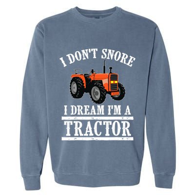 Funny I DonT Snore Tractor Farmer Gift For And Wo Garment-Dyed Sweatshirt