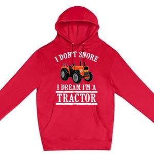 Funny I DonT Snore Tractor Farmer Gift For And Wo Premium Pullover Hoodie