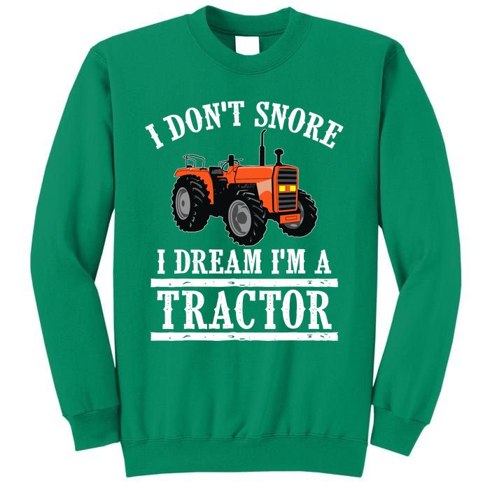 Funny I DonT Snore Tractor Farmer Gift For And Wo Sweatshirt