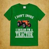 Funny I DonT Snore Tractor Farmer Gift For And Wo T-Shirt