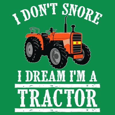 Funny I DonT Snore Tractor Farmer Gift For And Wo T-Shirt