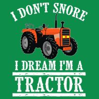 Funny I DonT Snore Tractor Farmer Gift For And Wo T-Shirt