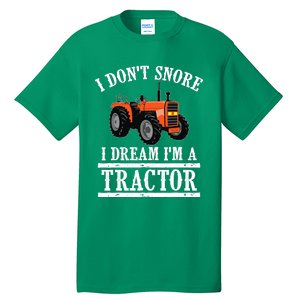 Funny I DonT Snore Tractor Farmer Gift For And Wo Tall T-Shirt