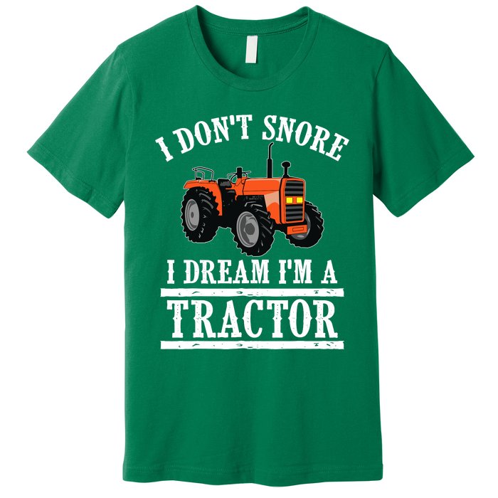 Funny I DonT Snore Tractor Farmer Gift For And Wo Premium T-Shirt