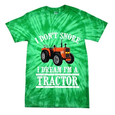 Funny I DonT Snore Tractor Farmer Gift For And Wo Tie-Dye T-Shirt