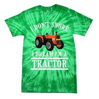 Funny I DonT Snore Tractor Farmer Gift For And Wo Tie-Dye T-Shirt