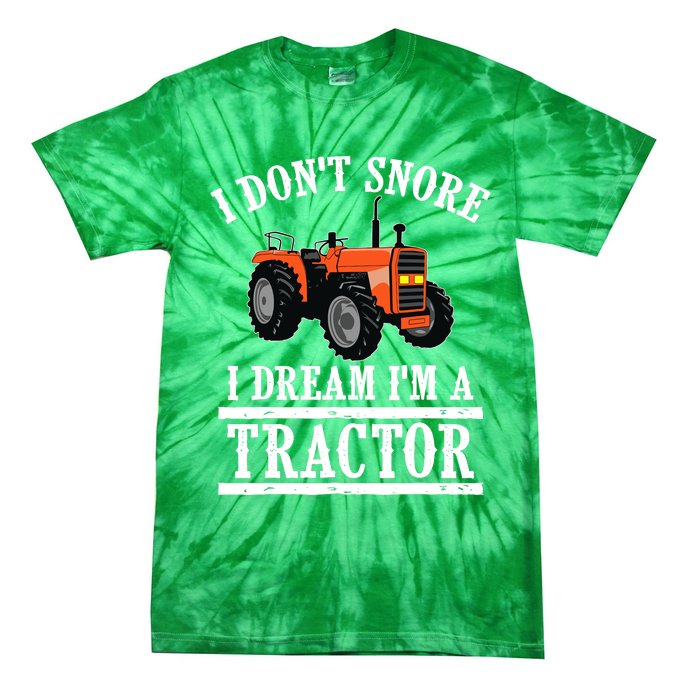 Funny I DonT Snore Tractor Farmer Gift For And Wo Tie-Dye T-Shirt