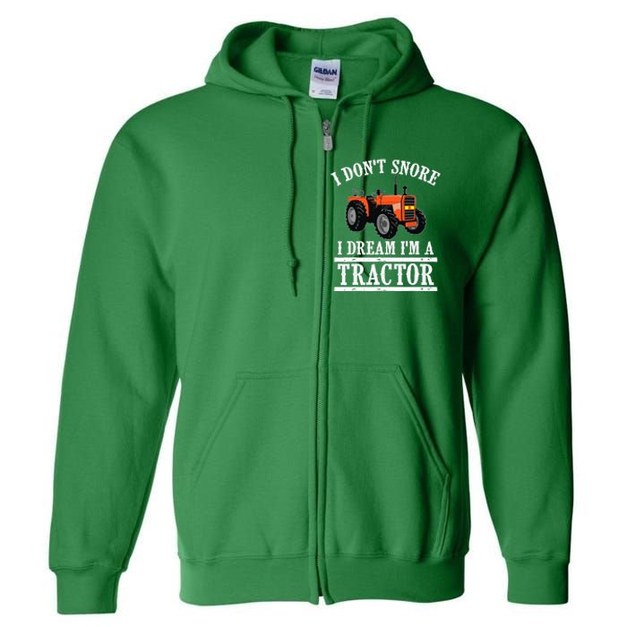 Funny I DonT Snore Tractor Farmer Gift For And Wo Full Zip Hoodie