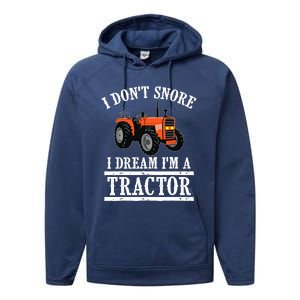 Funny I DonT Snore Tractor Farmer Gift For And Wo Performance Fleece Hoodie