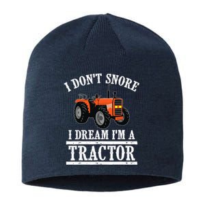 Funny I DonT Snore Tractor Farmer Gift For And Wo Sustainable Beanie