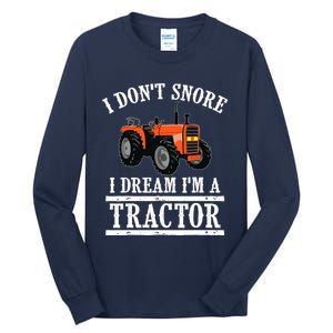 Funny I DonT Snore Tractor Farmer Gift For And Wo Tall Long Sleeve T-Shirt