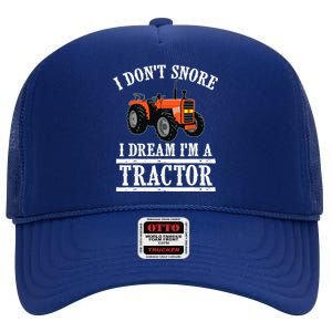 Funny I DonT Snore Tractor Farmer Gift For And Wo High Crown Mesh Back Trucker Hat