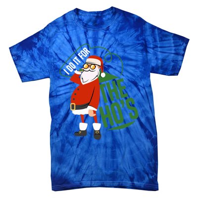 Funny I Do It For The Hos Ugly Christmas Gift Tie-Dye T-Shirt