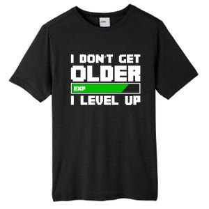 Funny I Dont Get Older I Level Up Gamers Gaming Birthday Gift Tall Fusion ChromaSoft Performance T-Shirt