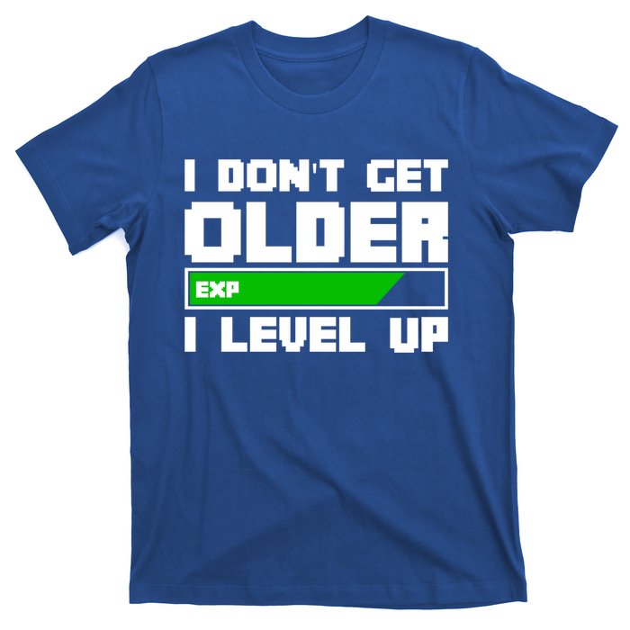 Funny I Dont Get Older I Level Up Gamers Gaming Birthday Gift T-Shirt