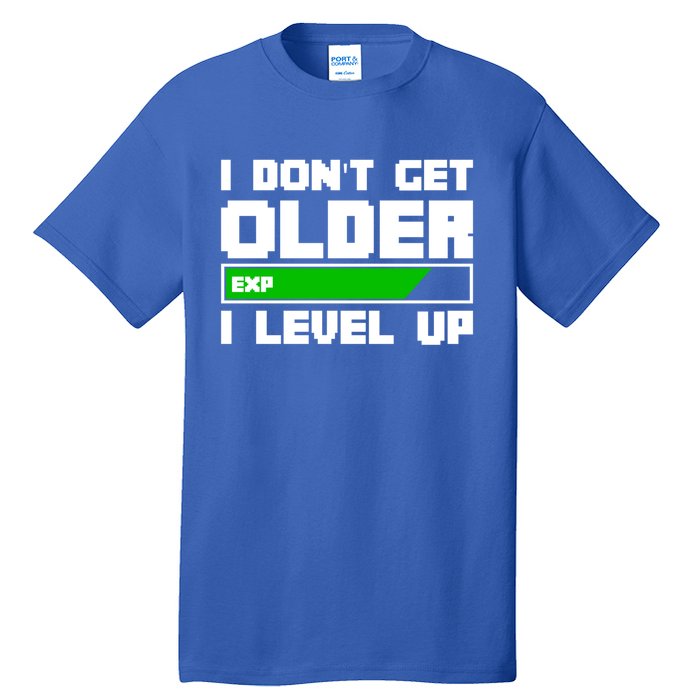 Funny I Dont Get Older I Level Up Gamers Gaming Birthday Gift Tall T-Shirt