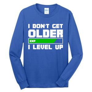 Funny I Dont Get Older I Level Up Gamers Gaming Birthday Gift Tall Long Sleeve T-Shirt