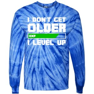 Funny I Dont Get Older I Level Up Gamers Gaming Birthday Gift Tie-Dye Long Sleeve Shirt